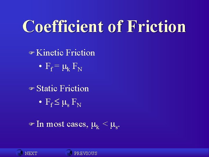 Coefficient of Friction F Kinetic Friction • Ff = mk FN F Static Friction
