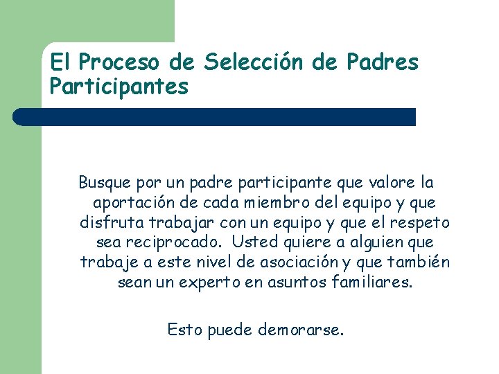 El Proceso de Selección de Padres Participantes Busque por un padre participante que valore