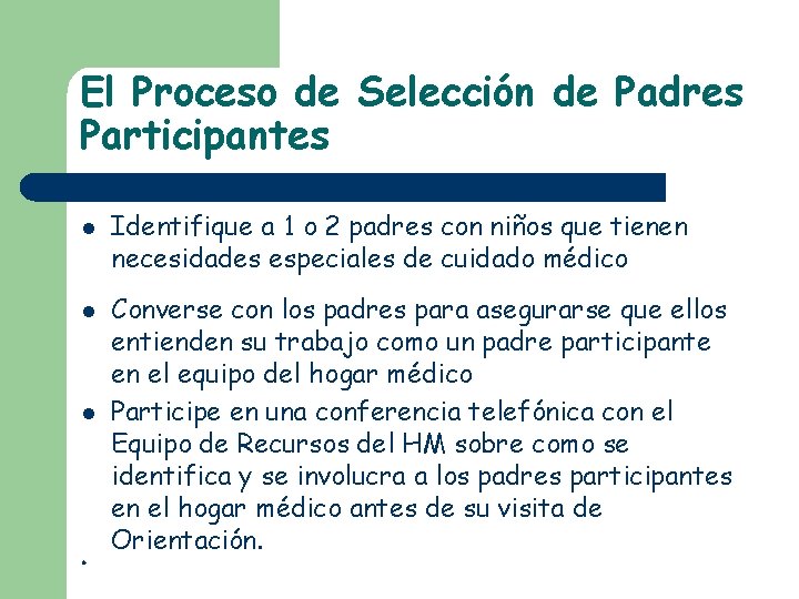 El Proceso de Selección de Padres Participantes l l Identifique a 1 o 2