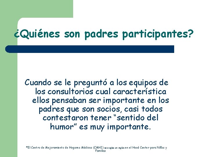 ¿Quiénes son padres participantes? Cuando se le preguntó a los equipos de los consultorios