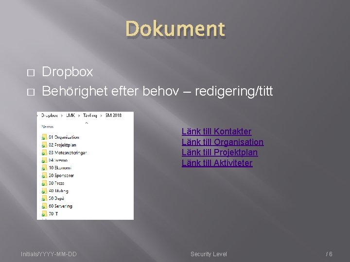Dokument � � Dropbox Behörighet efter behov – redigering/titt Länk till Kontakter Länk till