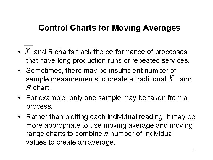 Control Charts for Moving Averages • and R charts track the performance of processes