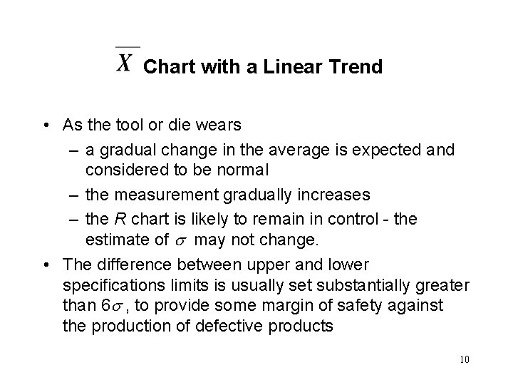 Chart with a Linear Trend • As the tool or die wears – a