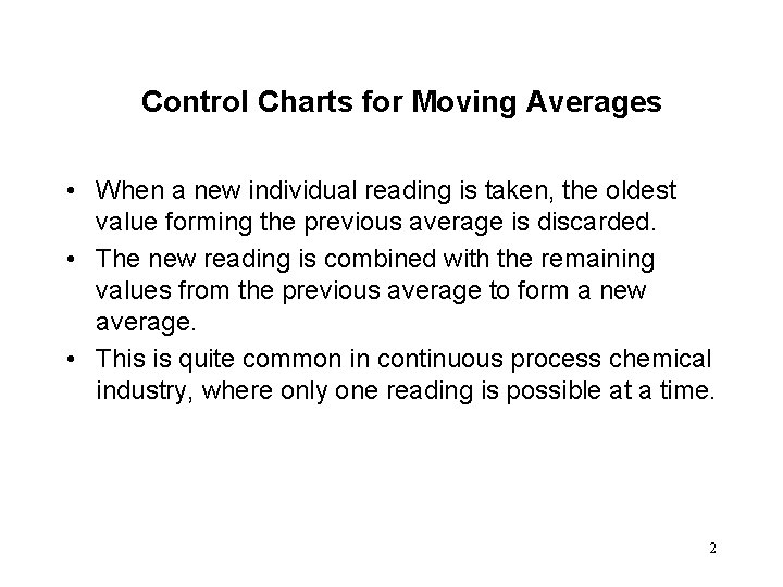 Control Charts for Moving Averages • When a new individual reading is taken, the