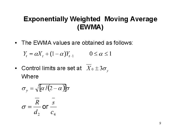 Exponentially Weighted Moving Average (EWMA) • The EWMA values are obtained as follows: •