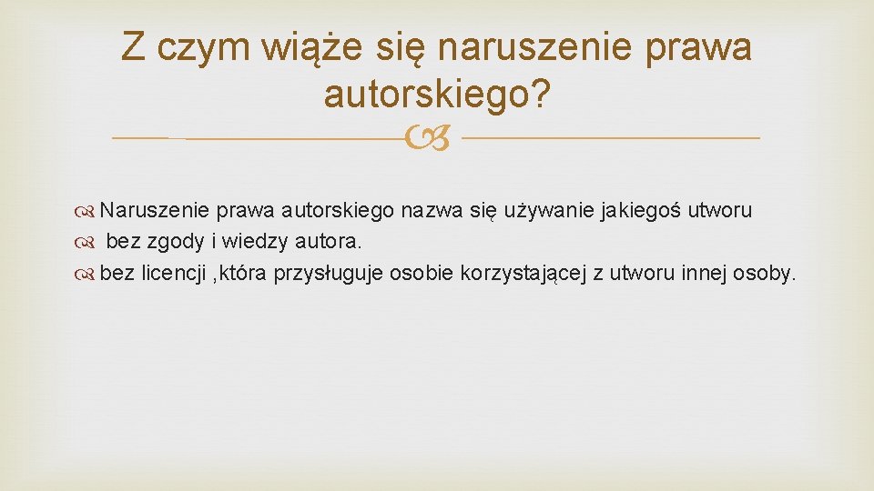 Z czym wiąże się naruszenie prawa autorskiego? Naruszenie prawa autorskiego nazwa się używanie jakiegoś