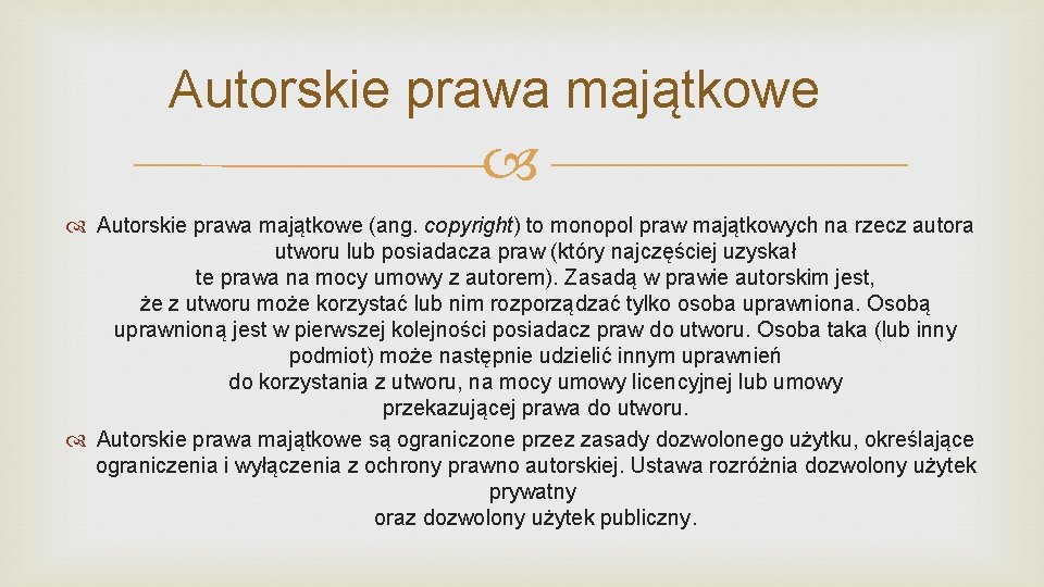 Autorskie prawa majątkowe (ang. copyright) to monopol praw majątkowych na rzecz autora utworu lub