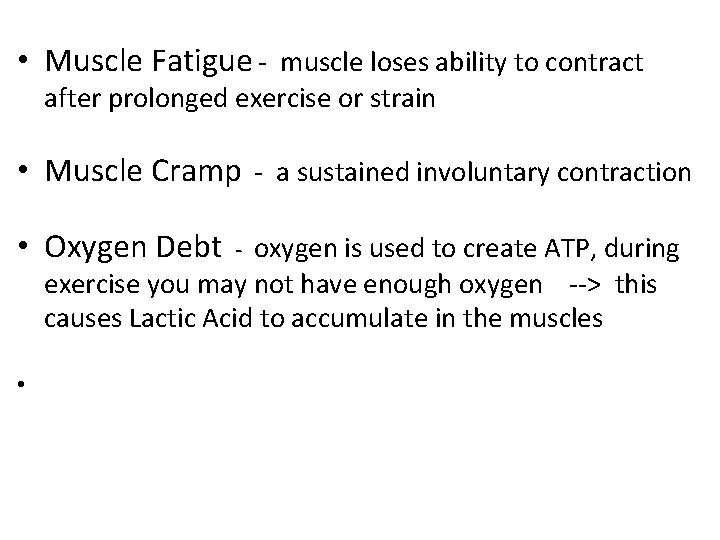  • Muscle Fatigue - muscle loses ability to contract after prolonged exercise or
