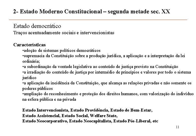 2 - Estado Moderno Constitucional – segunda metade sec. XX Estado democrático Traços acentuadamente