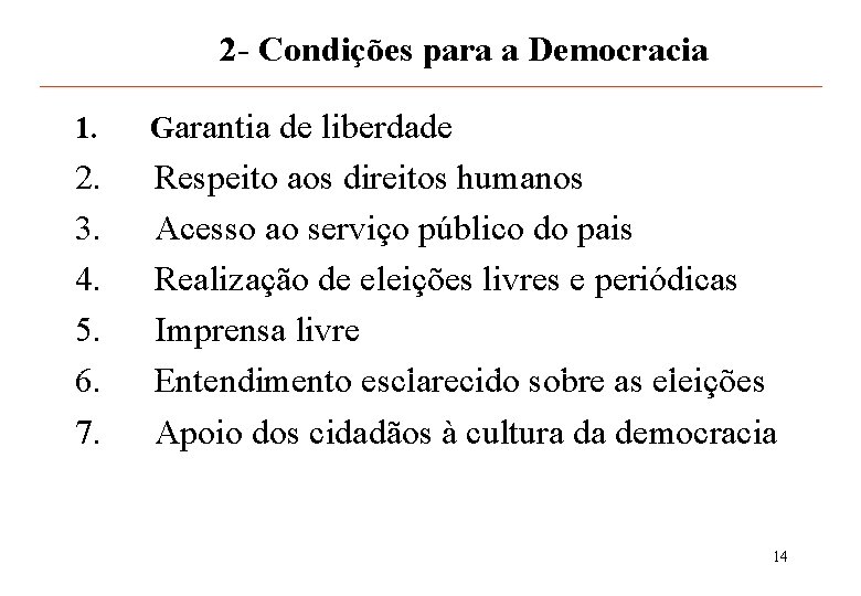 2 - Condições para a Democracia 1. Garantia de liberdade 2. 3. 4. 5.