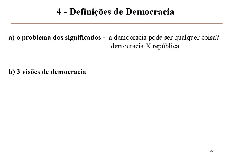 4 - Definições de Democracia a) o problema dos significados - a democracia pode