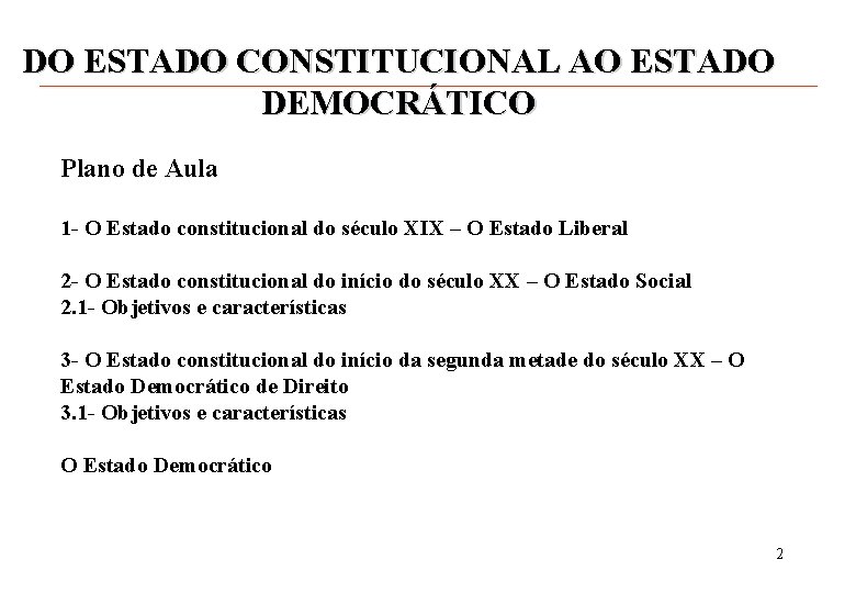 DO ESTADO CONSTITUCIONAL AO ESTADO DEMOCRÁTICO Plano de Aula 1 - O Estado constitucional