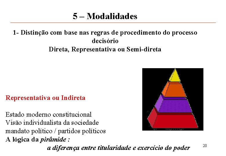 5 – Modalidades 1 - Distinção com base nas regras de procedimento do processo