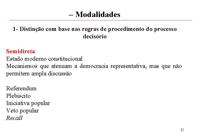 – Modalidades 1 - Distinção com base nas regras de procedimento do processo decisório