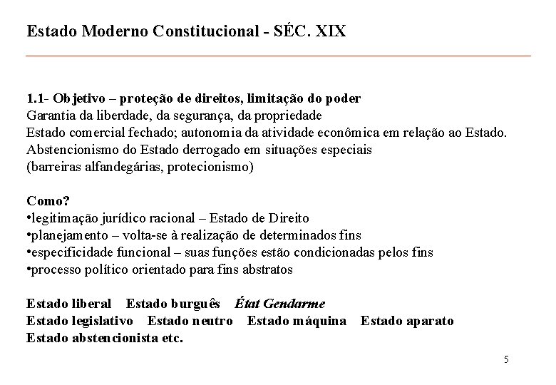 Estado Moderno Constitucional - SÉC. XIX 1. 1 - Objetivo – proteção de direitos,