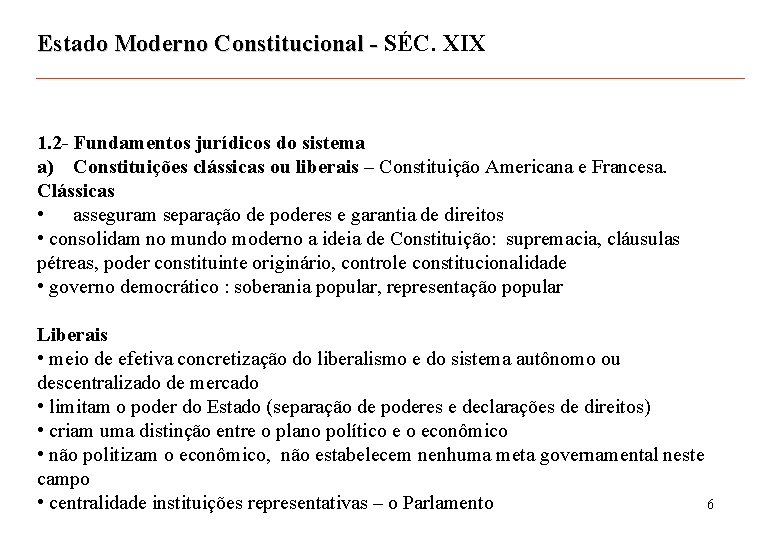 Estado Moderno Constitucional - SÉC. XIX 1. 2 - Fundamentos jurídicos do sistema a)