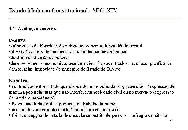 Estado Moderno Constitucional - SÉC. XIX 1. 4 - Avaliação genérica Positiva • valorização