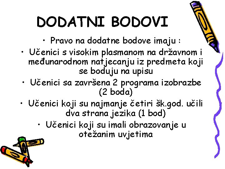 DODATNI BODOVI • Pravo na dodatne bodove imaju : • Učenici s visokim plasmanom