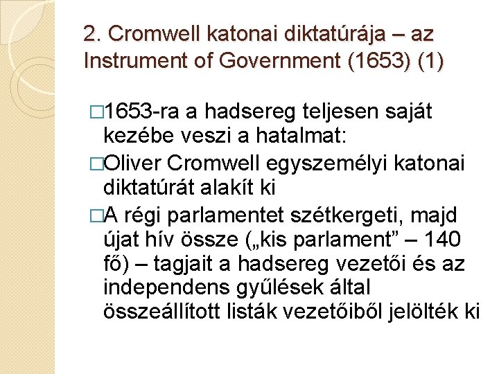 2. Cromwell katonai diktatúrája – az Instrument of Government (1653) (1) � 1653 -ra