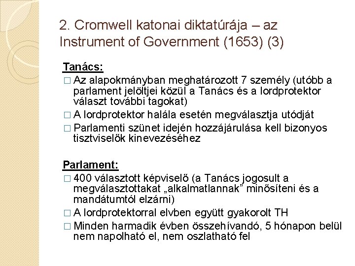 2. Cromwell katonai diktatúrája – az Instrument of Government (1653) (3) Tanács: � Az