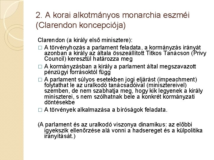 2. A korai alkotmányos monarchia eszméi (Clarendon koncepciója) Clarendon (a király első minisztere): �