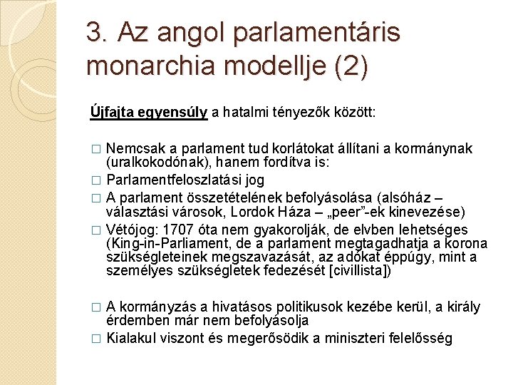 3. Az angol parlamentáris monarchia modellje (2) Újfajta egyensúly a hatalmi tényezők között: Nemcsak