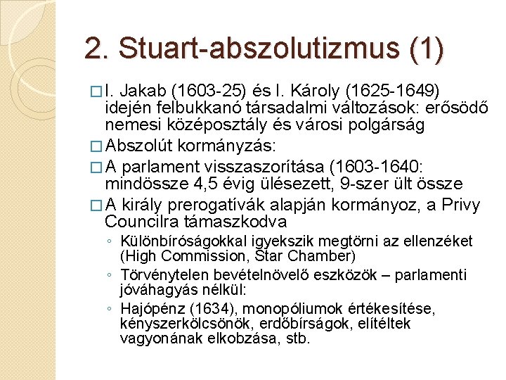 2. Stuart-abszolutizmus (1) � I. Jakab (1603 -25) és I. Károly (1625 -1649) idején