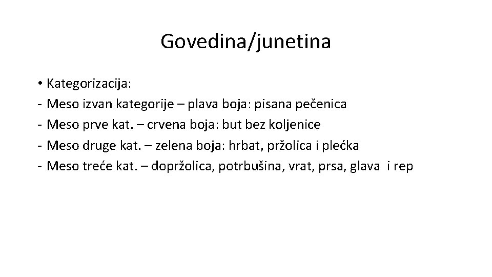 Govedina/junetina • Kategorizacija: - Meso izvan kategorije – plava boja: pisana pečenica - Meso