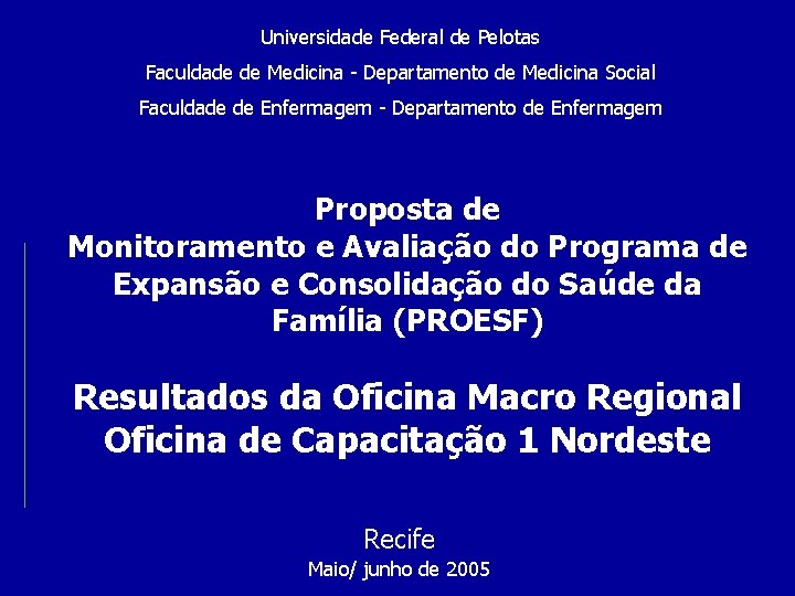 Universidade Federal de Pelotas Faculdade de Medicina - Departamento de Medicina Social Faculdade de