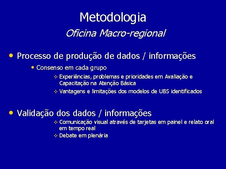 Metodologia Oficina Macro-regional • Processo de produção de dados / informações • Consenso em