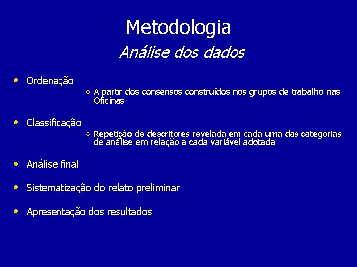Metodologia Análise dos dados • Ordenação • Classificação v. A partir dos consensos construídos