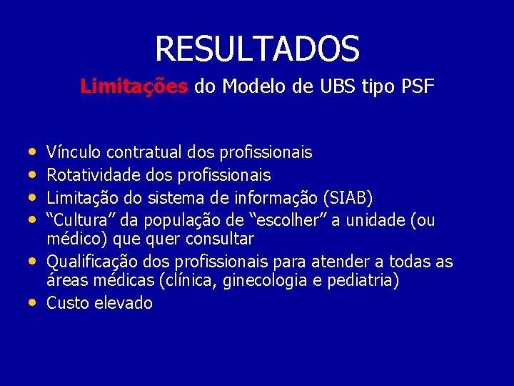 RESULTADOS Limitações do Modelo de UBS tipo PSF • • • Vínculo contratual dos