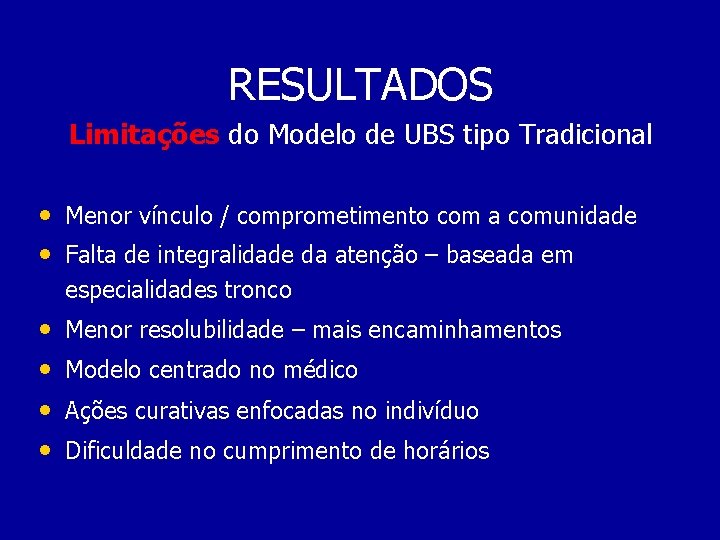 RESULTADOS Limitações do Modelo de UBS tipo Tradicional • • Menor vínculo / comprometimento