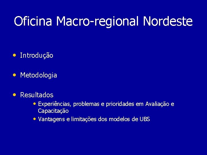 Oficina Macro-regional Nordeste • Introdução • Metodologia • Resultados • Experiências, problemas e prioridades