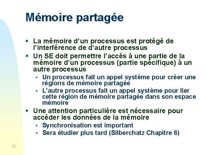 Mémoire partagée § La mémoire d’un processus est protégé de l’interférence de d’autre processus