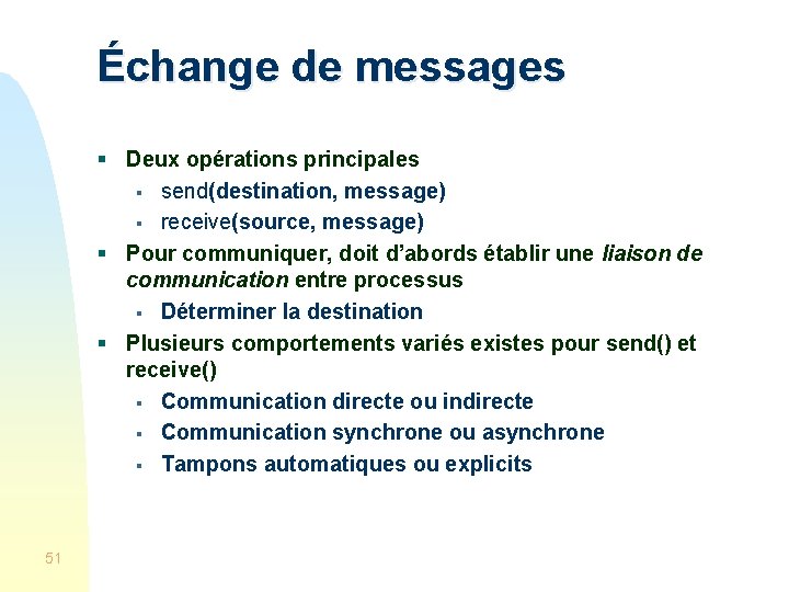 Échange de messages § Deux opérations principales § send(destination, message) § receive(source, message) §