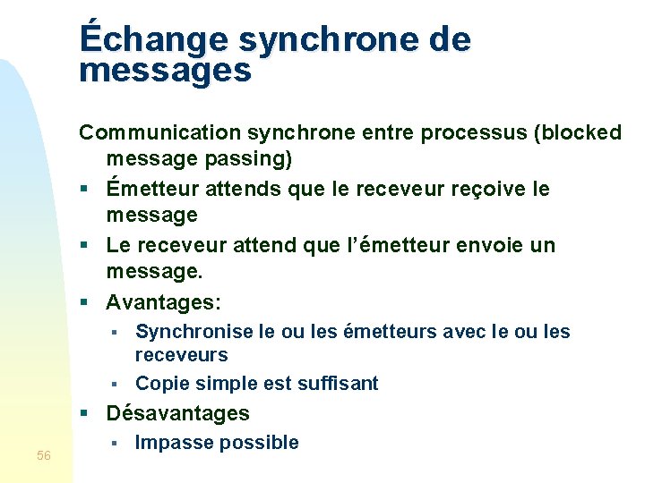 Échange synchrone de messages Communication synchrone entre processus (blocked message passing) § Émetteur attends