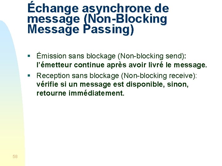 Échange asynchrone de message (Non-Blocking Message Passing) § Émission sans blockage (Non-blocking send): l’émetteur