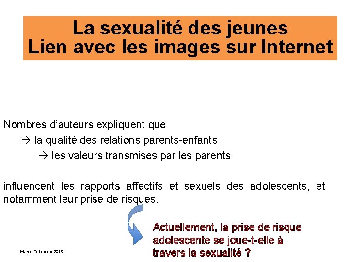 La sexualité des jeunes Lien avec les images sur Internet Nombres d’auteurs expliquent que