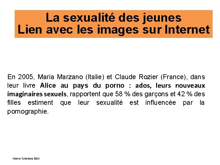 La sexualité des jeunes Lien avec les images sur Internet En 2005, Maria Marzano