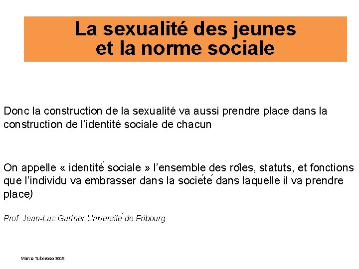 La sexualité des jeunes et la norme sociale Donc la construction de la sexualité