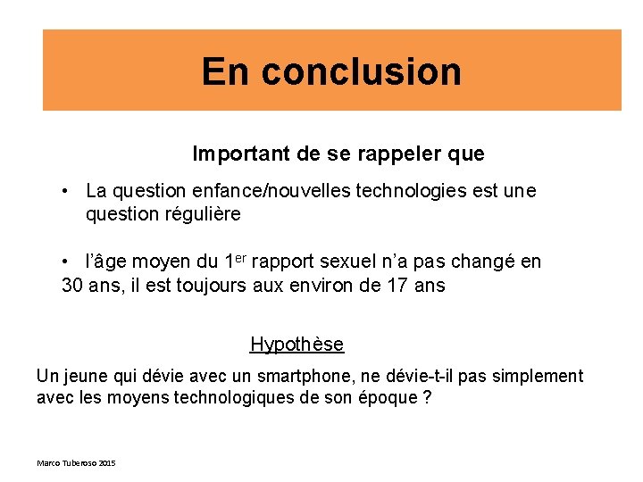 En conclusion Important de se rappeler que • La question enfance/nouvelles technologies est une