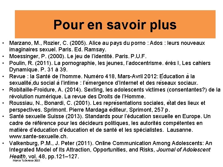 Pour en savoir plus • Marzano, M. , Rozier, C. (2005). Alice au pays