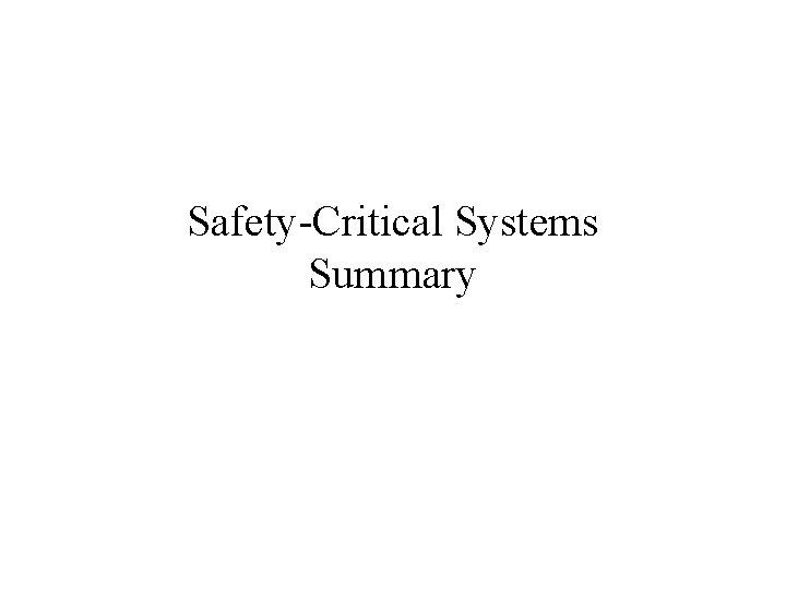 Safety-Critical Systems Summary 