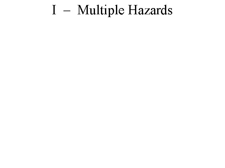 I – Multiple Hazards 