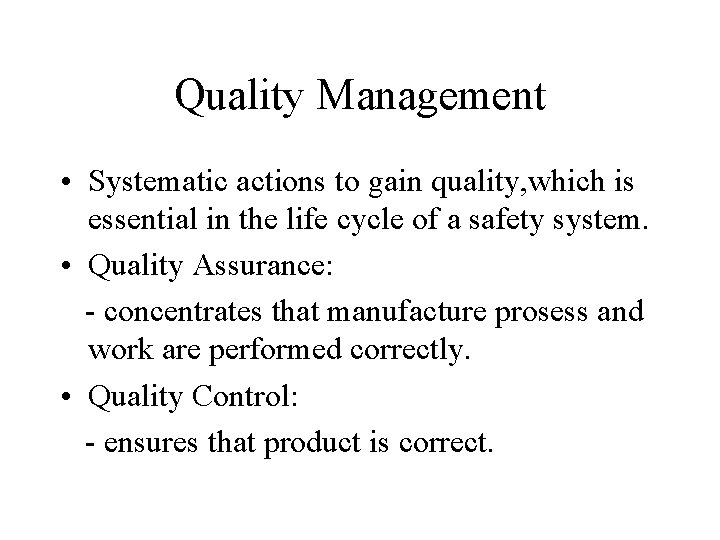 Quality Management • Systematic actions to gain quality, which is essential in the life