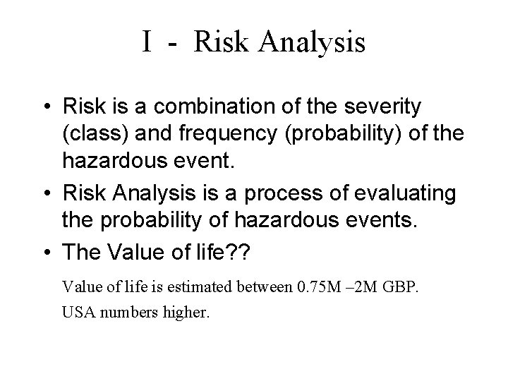 I - Risk Analysis • Risk is a combination of the severity (class) and