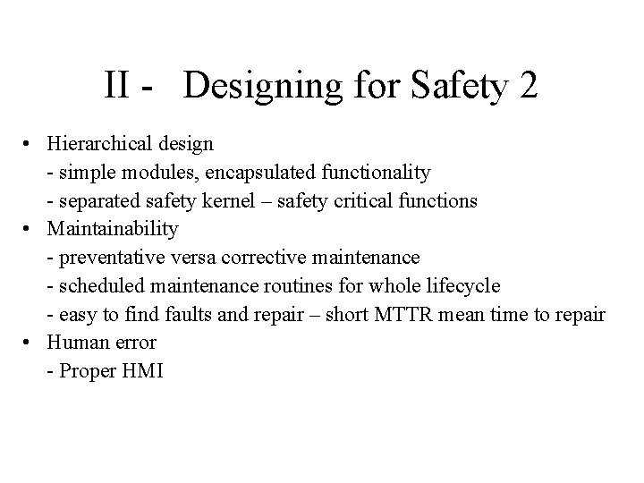 II - Designing for Safety 2 • Hierarchical design - simple modules, encapsulated functionality