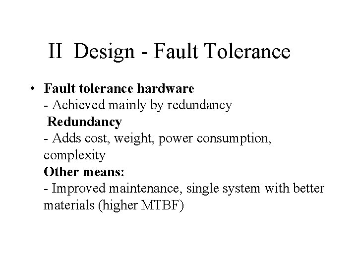 II Design - Fault Tolerance • Fault tolerance hardware - Achieved mainly by redundancy