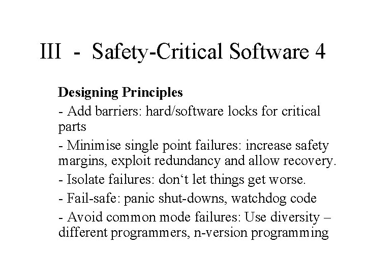 III - Safety-Critical Software 4 Designing Principles - Add barriers: hard/software locks for critical